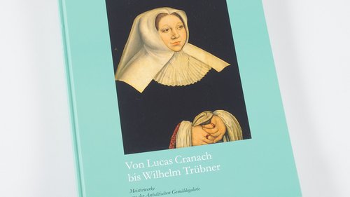 Ausstellungskatalog „Von Lucas Cranach bis Wilhelm Trübner. Meisterwerke der Anhaltischen Gemäldegalerie Dessau”